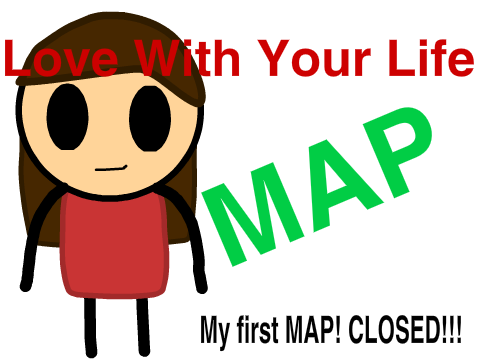 (CLOSED!!!) Love With Your Life ~ MAP