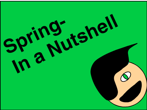 Spring In a Nutshell