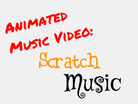 Animated Music Video: Scratch Music