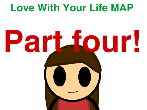 Part Four ~ Love With Your Life MAP