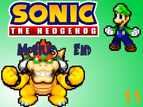 Sonic The Hedgehog Mobius End Episode 11: Vs. Bowser!
