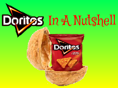 Doritos In A Nutshell