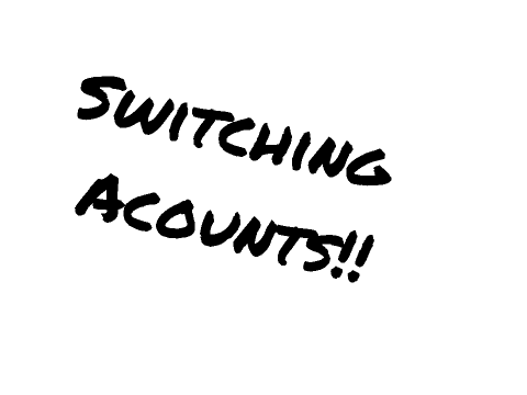 Switching Accounts!!!
