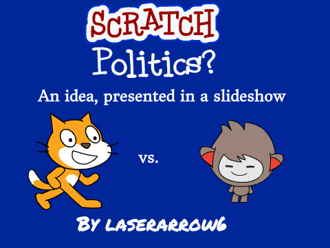 Idea: Scratch Politics (Slideshow)