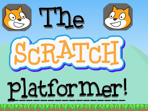 The Scratch Platformer!