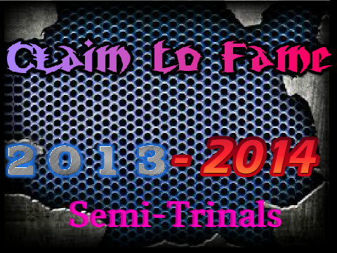Claim to Fame 2013-2014 Semi-Trinals