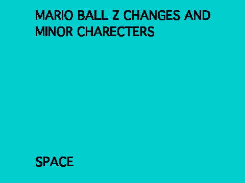 Mario ball z minor charecters and charecters changes