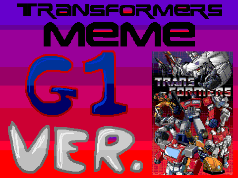Transformers Meme!! MIEN