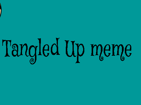 tangled up meme