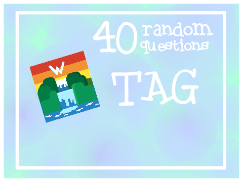 40 Random Questions Tag || --Waterfall--