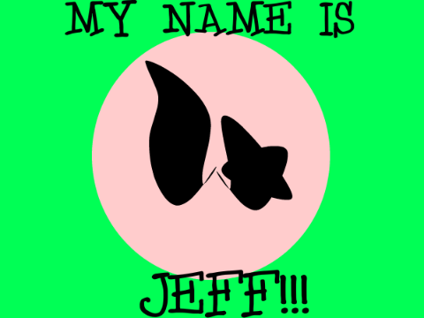 Meh name is Jeff!