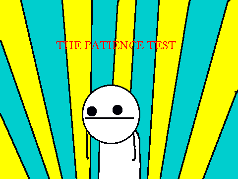 THE PATIENCE TEST