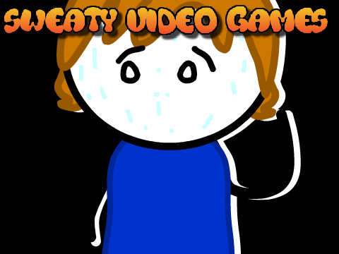 Sweaty Video Games [}   GAB II   {]
