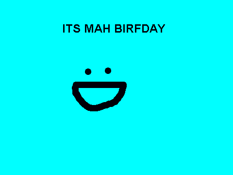 ITS MY BIRFDAY