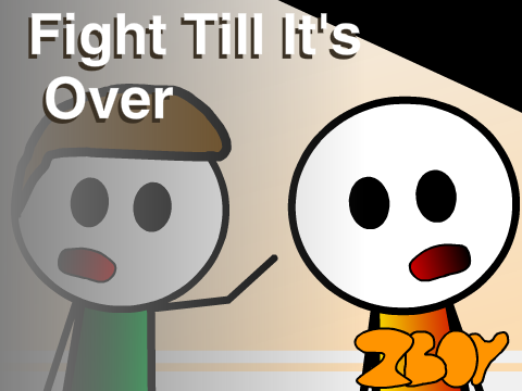 Fight Till It's Over!