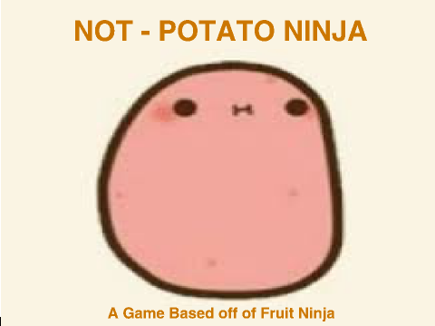 ✨Not - Potato Ninja✨ (fixed)