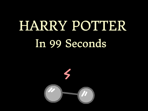 Harry Potter in 99 Seconds