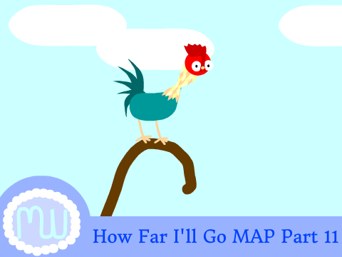 How far I'll go MAP~Part 11