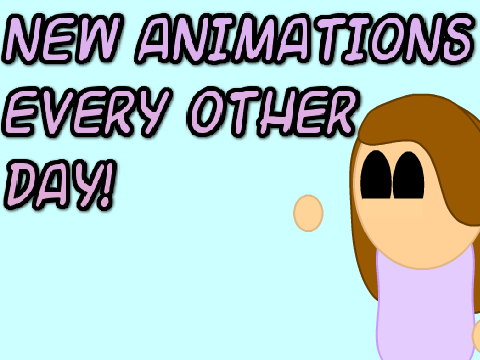 New Animations Every Other Day!