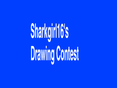 Sharkgirl16's DRawing contest Entry