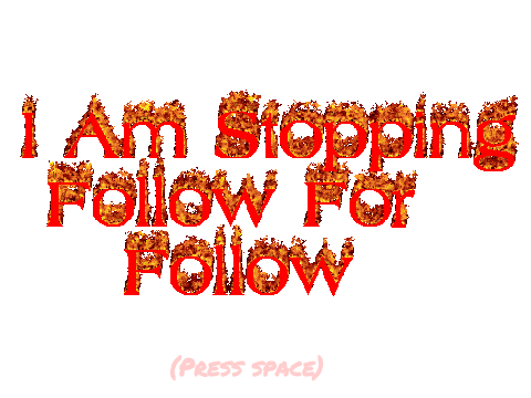 I Am Stopping Follow For Follow