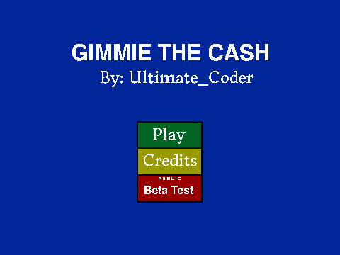 Gimmie The Cash - v1.1 *BETA TEST OPTION*