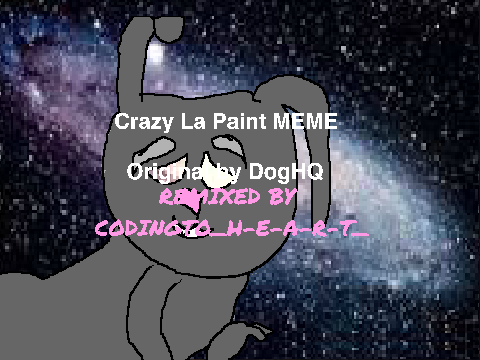 Happy b-day Dreampelt Crazy La Paint MEME! remix