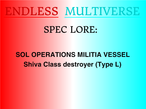 Endless Multiverse spec lore: S.O.M Shiva Class