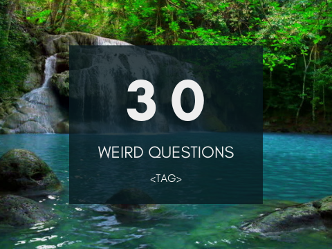 30 Weird Questions Tag