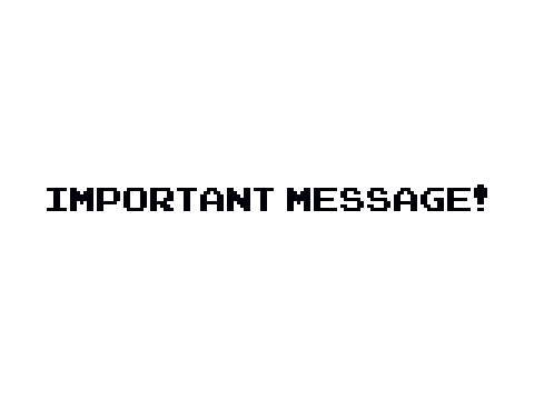 IMPORTANT MESSAGE! (PRESS SPACE)