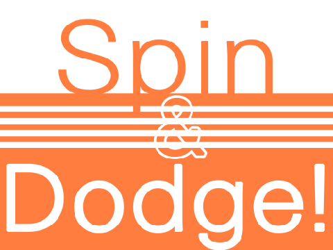 Spin & Dodge!