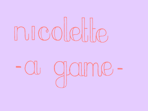 ♡Nicolette♡   ♡a game♡