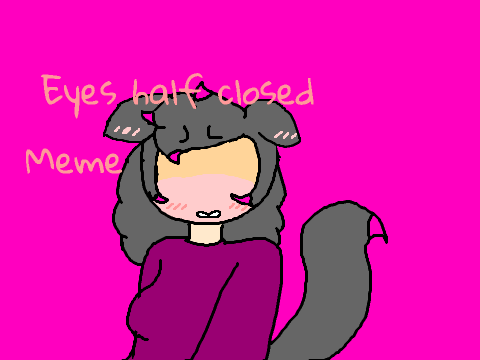 Eyes half-closed Meme Happy late Valentines Day!