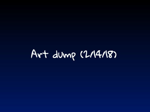 Hiatus End/Art Dump