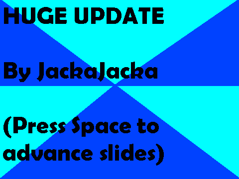 HUGE UPDATE
