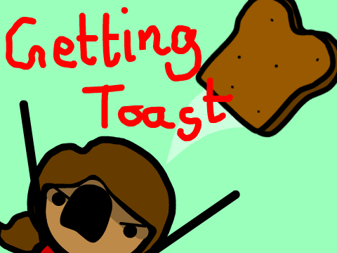 Getting Toast