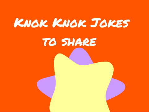 Knok Knok Jokes To Share