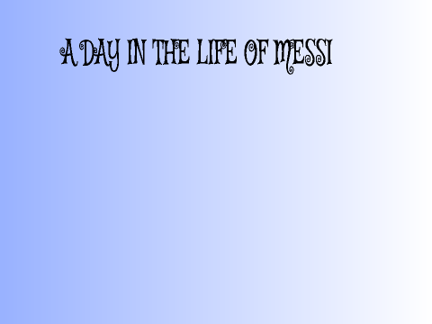 A Day In The Life Of Messi Part 2