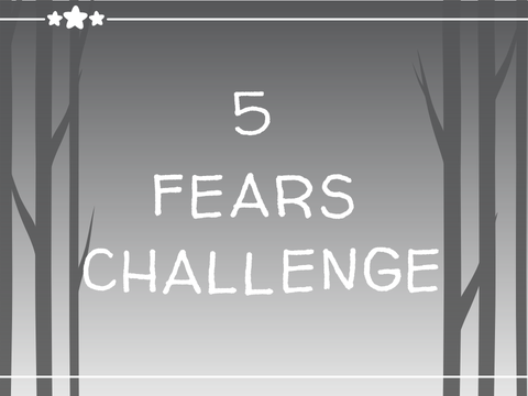 ➸ 5 Fears Challenge➸ 