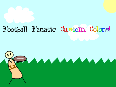 Football Fanatic: Custom Colors!