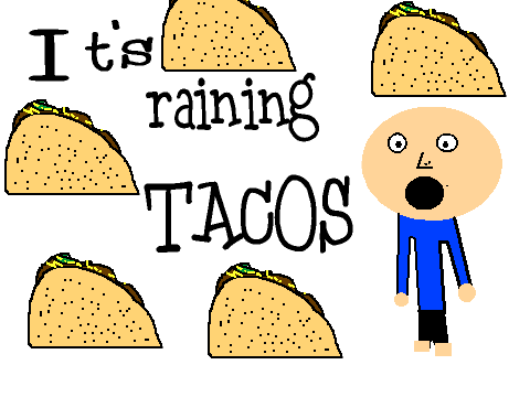 Raining Tacos!  YUMMY!!!!!!!!!! DONT REMIX!