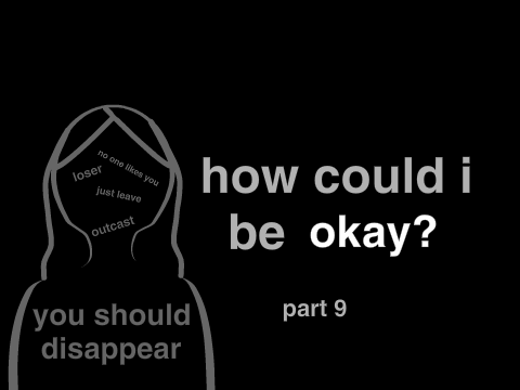 How Could I Be Okay? Part 9
