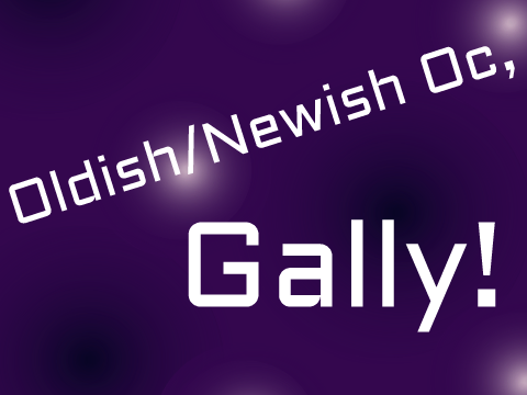 Gally my New, But Old, Space OC!