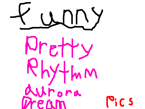 Funny Pretty Rhythm Aurora Dream pics XD