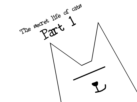 The secret life of cats: part 1