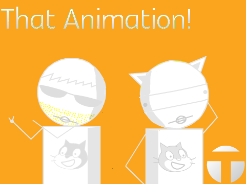 That Animation!
