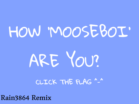 how 'mooseboi' are you?? remix