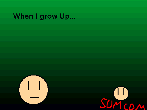 When I grow Up...