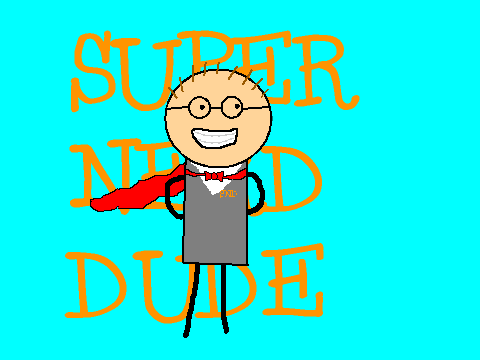 Super Nerd Dude! :D