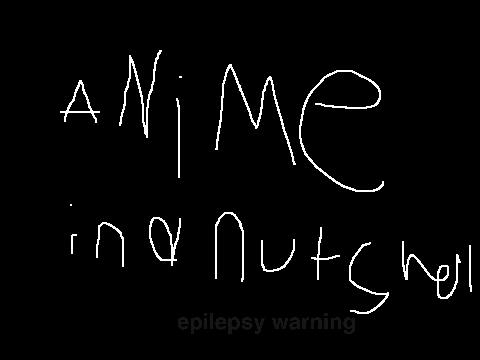 Anime in a nutshell (unfunny)